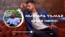 Mustafa Yılmaz - Keşke / Remix (Official Audio)