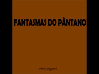 Fantasmas do Pântano - Clandestino