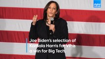 Joe Biden’s selection of Kamala Harris for VP is a win for Big Tech.