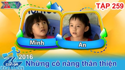 CON ĐÃ LỚN KHÔN - Tập 259 | Hành trình đầu đời của những cô nàng thân thiện | 16/07/2016