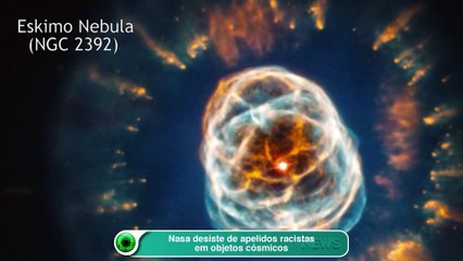 Nasa desiste de apelidos racistas em objetos cósmicos