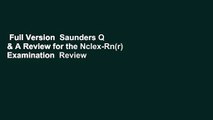 Full Version  Saunders Q & A Review for the Nclex-Rn(r) Examination  Review