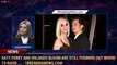Katy Perry and Orlando Bloom Are Still Figuring Out Where to Raise ... - 1BreakingNews.com