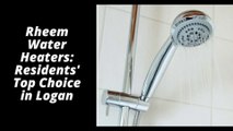 Best Choice Rheem Water Heaters - Hot Water Brisbane