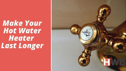 Hot Water Heater Last Longer - Hot Water Brisbane