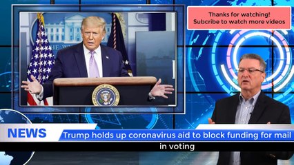 #NEWS- Trump holds up coronavirus aid to block funding for mail-in voting
