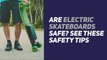 Are Electric Skateboards Safe - Index Skateboarding