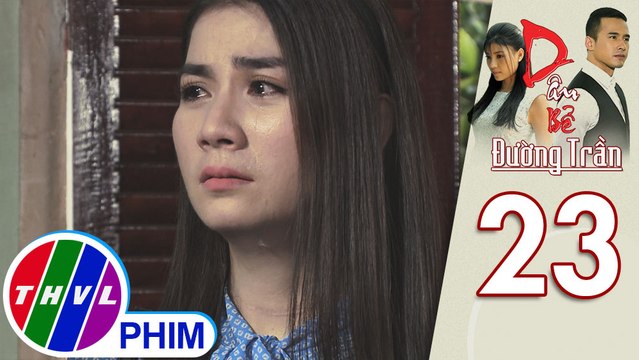 Dâu bể đường trần - Tập 23[3]: Hồng Xuân đau khổ vì mình là một đứa trẻ không được yêu thương