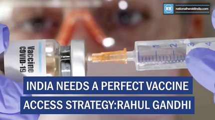 India needs a perfect vaccine access strategy-Rahul Gandhi