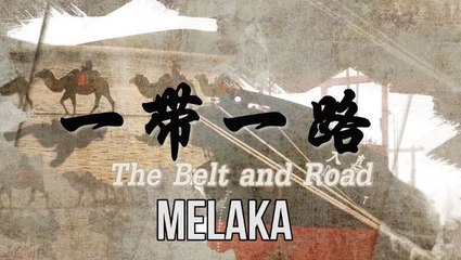 Belt and Road Series: Focus on Melaka