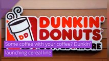 Some coffee with your coffee? Dunkin' launching cereal line, and other top stories from August 14, 2020.