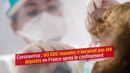 Coronavirus : 60 000 malades n'auraient pas été dépistés en France après le confinement