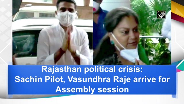 Rajasthan political crisis: Sachin Pilot, Vasundhra Raje arrive for Assembly session