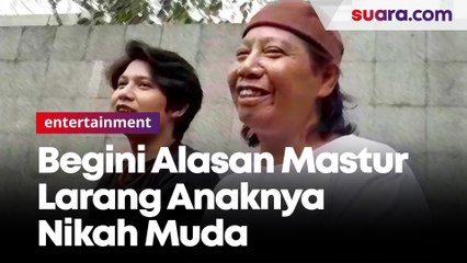 Begini Alasan Mastur Larang Anaknya Nikah Muda
