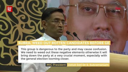 Subra: Weed out rotten candidates before GE