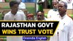 Ashok Gehlot-led Cong Govt wins vote of confidence in Rajasthan assembly | Oneindia News