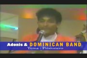 Adonis y La Dominican Band - Prisionero -   Micky Suero Videos