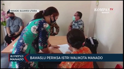 Bawaslu Periksa Istri Walikota Manado