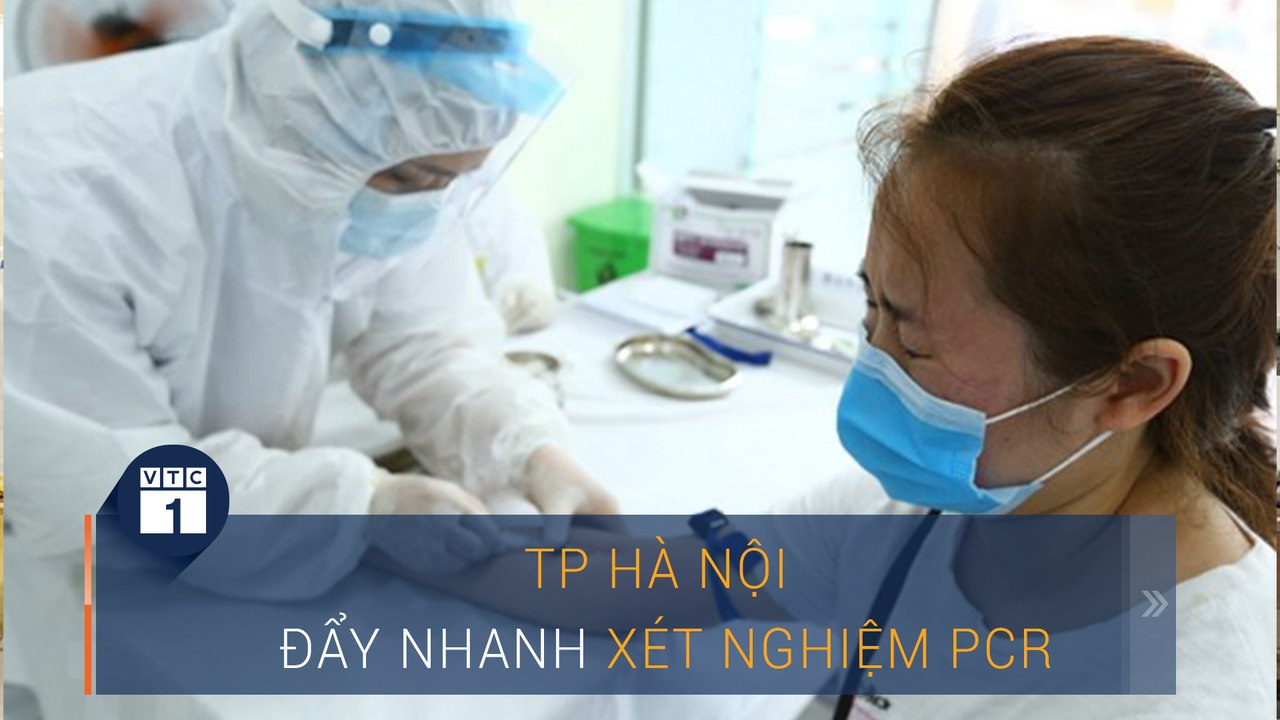 Hà Nội đẩy nhanh xét nghiệm PCR xong trước 20/8 | VTC