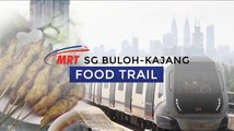 Sg Buloh-Kajang MRT - Food Trail