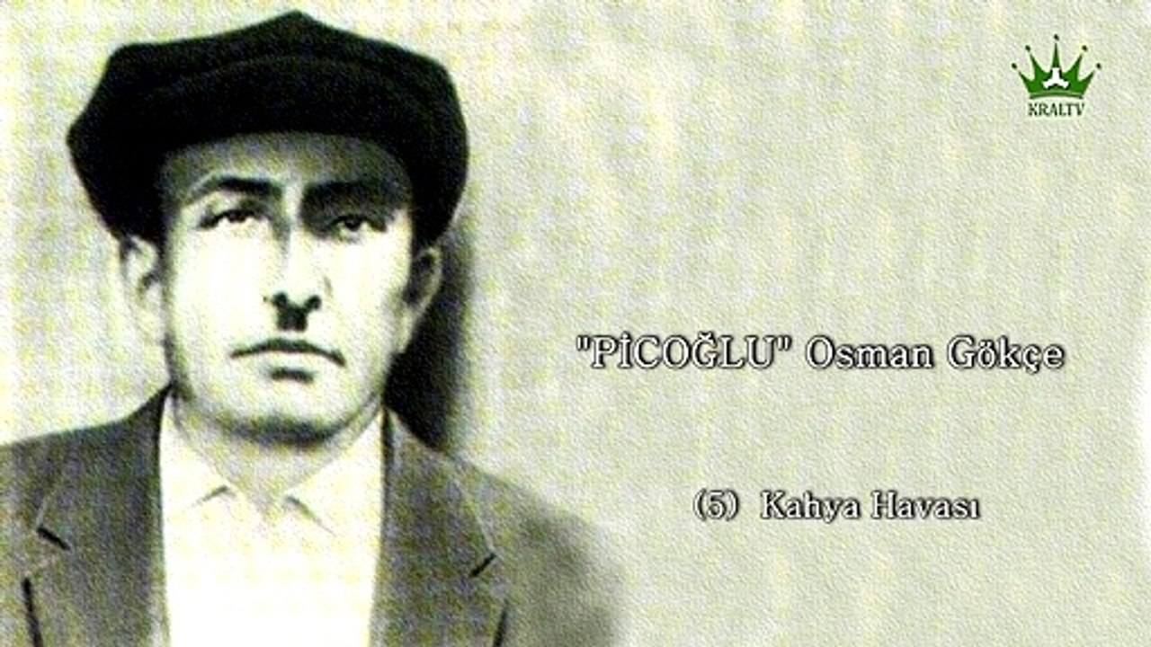 Picoğlu Osman Gökçe-Kahya Havası