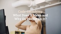 Code-Switching: What Does It Mean and Why Do People Do It?
