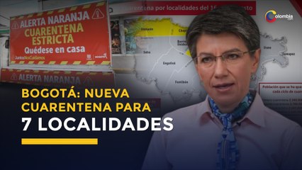 Nueva cuarentena para siete localidades de Bogotá | Coronavirus