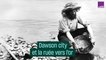 Dawson city et la ruée vers l'or