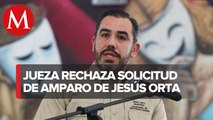 Jesús Orta busca amparo tras orden de aprehensión