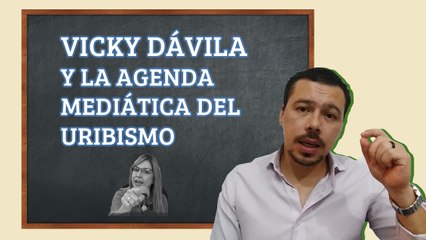 Vicky Dávila y la agenda mediática del uribismo II El profe en Las2orillas