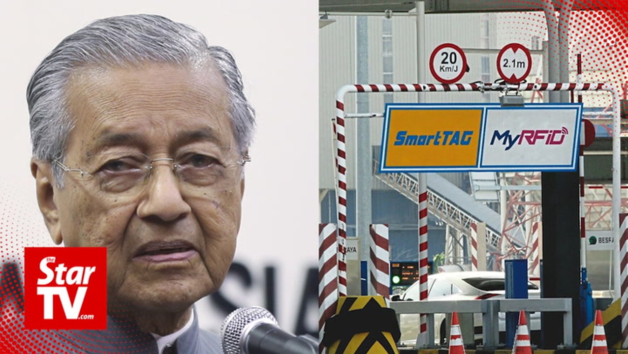 Dr M says abolishing tolls will burden govt's finances