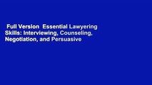 Full Version  Essential Lawyering Skills: Interviewing, Counseling, Negotiation, and Persuasive