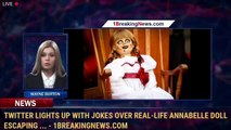 Twitter Lights Up with Jokes Over Real-Life Annabelle Doll Escaping ... - 1BreakingNews.com