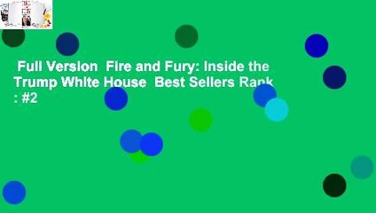 Full Version  Fire and Fury: Inside the Trump White House  Best Sellers Rank : #2