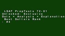 LSAT PrepTests 72-81 Unlocked: Exclusive Data   Analysis   Explanations  Best Sellers Rank : #4