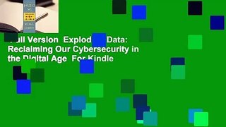 Full Version  Exploding Data: Reclaiming Our Cybersecurity in the Digital Age  For Kindle