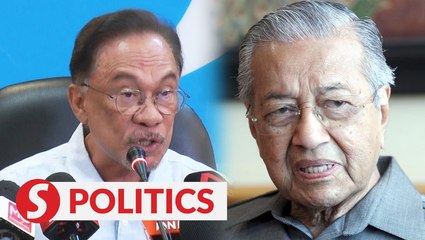 Is Dr M still Pakatan chairman?, Anwar says ask the former PM