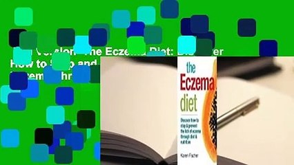 Full Version  The Eczema Diet: Discover How to Stop and Prevent the Itch of Eczema Through Diet