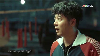 Vinh Hoa Lạc Lối - Tập 7 - Lồng Tiếng Hay - Phim Hoa Ngữ