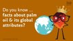 Do you know ... facts about palm oil & its global attributes?