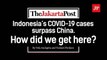 The Jakarta Post | Indonesia’s COVID-19 cases surpass China