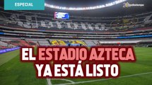 El Estadio Azteca ya está listo para albergar los partidos de América y Cruz Azul