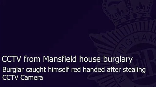 This video shows the moment a bungling burglar blows his cover by staring right into a CCTV camera during a Mansfield house break-in