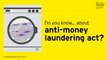 Do you know ... about anti-money laundering act?