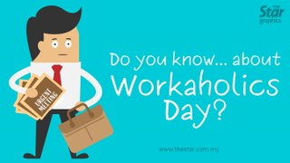 Do you know ... about Workaholics Day?