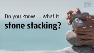 Do you know ... what is stone stacking?