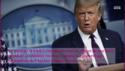 Donald Trump se confie sur son frère malade et hospitalisé