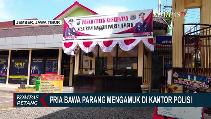 Detik-detik Pria Ini Ngamuk di Mapolres Jember sambil Bawa Parang!