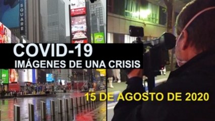 Covid-19 Imágenes de una crisis en el mundo. 15 de agosto