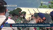 Ratusan Personel TNI Gabung Satgas Tinombala Di Poso